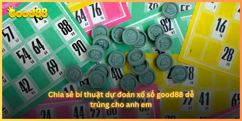 Chia sẻ bí thuật dự đoán xổ số good88 dễ trúng cho anh em